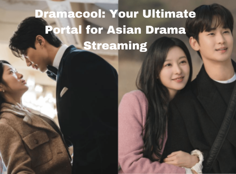 Dramacool: Your Ultimate Portal for Asian Drama Streaming